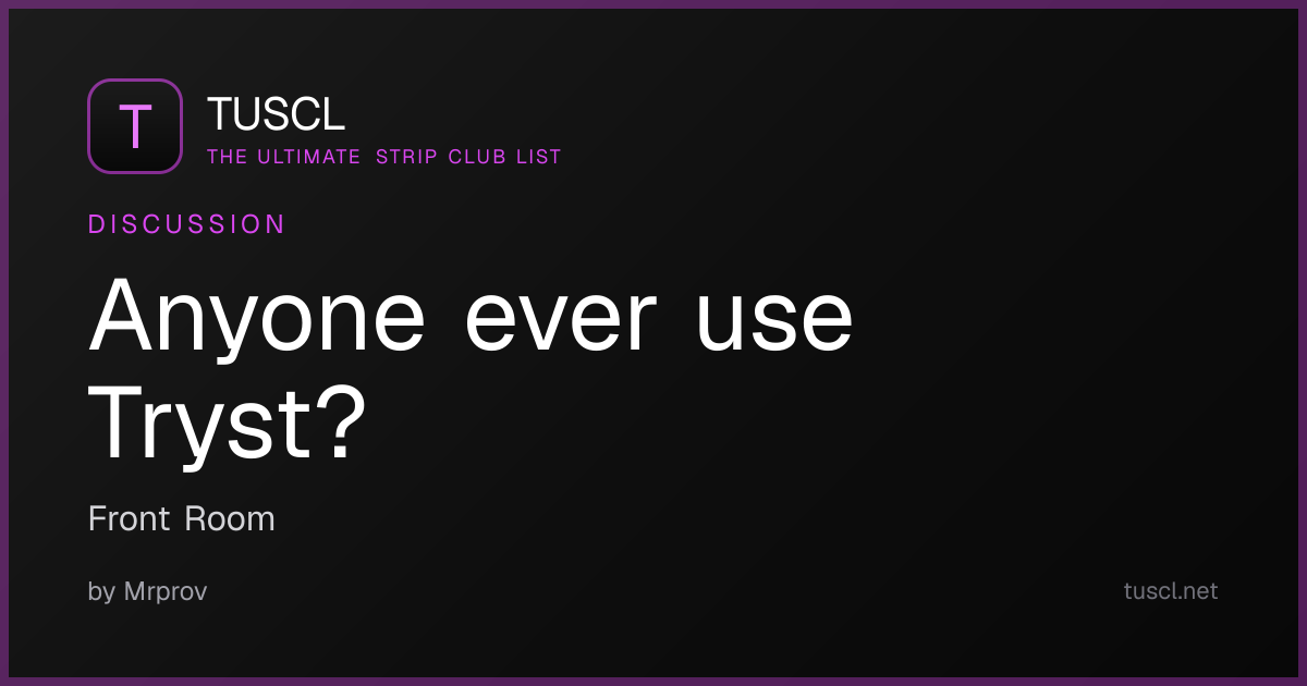 Anyone ever use Tryst? — TUSCL